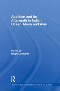 Abolition And Its Aftermath In The Indian Ocean Africa And Asia