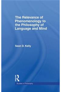 Relevance of Phenomenology to the Philosophy of Language and Mind