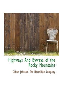 Highways and Byways of the Rocky Mountains