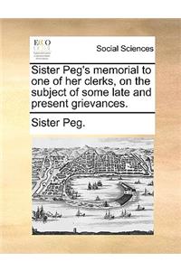 Sister Peg's Memorial to One of Her Clerks, on the Subject of Some Late and Present Grievances.