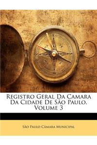 Registro Geral Da Camara Da Cidade de Sao Paulo, Volume 3