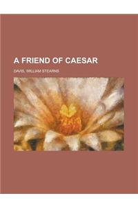 A Friend of Caesar