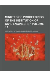 Minutes of Proceedings of the Institution of Civil Engineers (Volume 13)