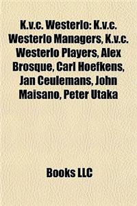 K.V.C. Westerlo: K.V.C. Westerlo Managers, K.V.C. Westerlo Players, Alex Brosque, Carl Hoefkens, Jan Ceulemans, John Maisano, Peter Uta