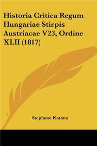 Historia Critica Regum Hungariae Stirpis Austriacae V23, Ordine XLII (1817)