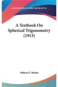 A Textbook On Spherical Trigonometry (1913)