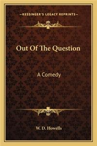 Out of the Question: A Comedy