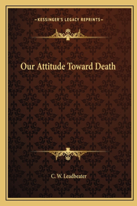 Our Attitude Toward Death