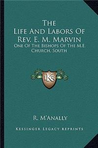 Life and Labors of REV. E. M. Marvin