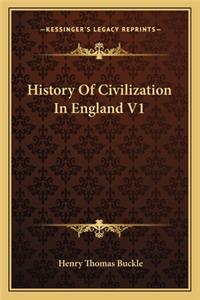 History Of Civilization In England V1