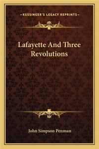 Lafayette And Three Revolutions