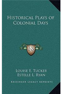 Historical Plays of Colonial Days