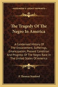 Tragedy Of The Negro In America