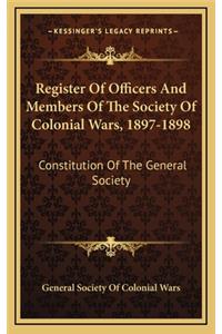 Register of Officers and Members of the Society of Colonial Wars, 1897-1898
