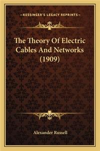 Theory of Electric Cables and Networks (1909)