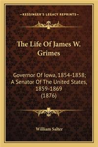 Life of James W. Grimes the Life of James W. Grimes