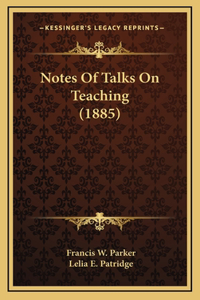 Notes of Talks on Teaching (1885)