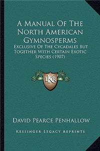 A Manual Of The North American Gymnosperms