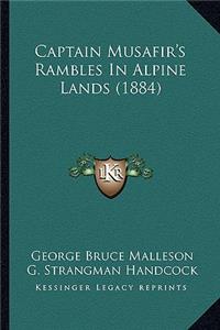 Captain Musafir's Rambles in Alpine Lands (1884)