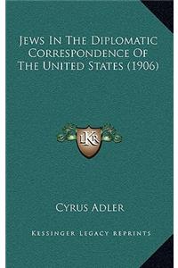 Jews in the Diplomatic Correspondence of the United States (1906)