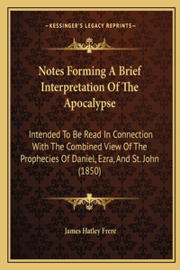 Notes Forming A Brief Interpretation Of The Apocalypse