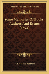 Some Memories of Books, Authors and Events (1893)