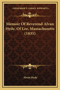 Memoir Of Reverend Alvan Hyde, Of Lee, Massachusetts (1835)