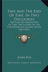 Time and the End of Time, in Two Discourses