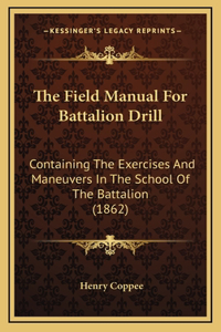 The Field Manual for Battalion Drill