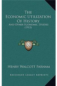 The Economic Utilization of History