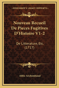 Nouveau Recueil De Pieces Fugitives D'Histoire V1-2