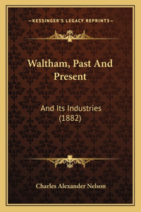 Waltham, Past And Present