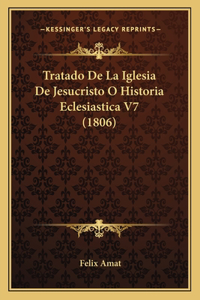Tratado De La Iglesia De Jesucristo O Historia Eclesiastica V7 (1806)