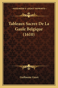 Tableaux Sacrez De La Gaule Belgique (1610)