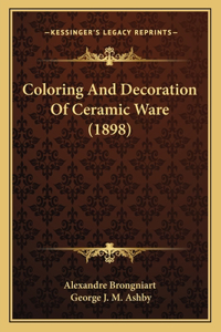 Coloring And Decoration Of Ceramic Ware (1898)