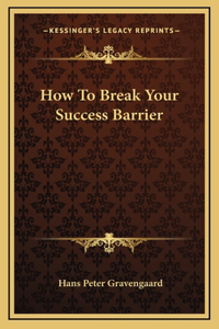 How To Break Your Success Barrier