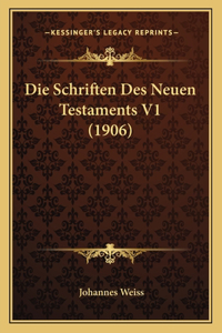 Die Schriften Des Neuen Testaments V1 (1906)