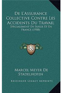 De L'Assurance Collective Contre Les Accidents Du Travail