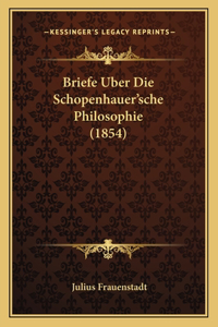 Briefe Uber Die Schopenhauer'sche Philosophie (1854)