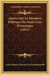 Apercu Sur La Situation Politique Des Etats-Unis D'Amerique (1815)