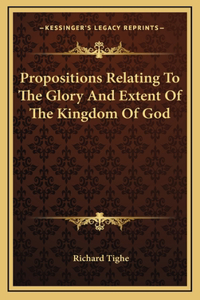 Propositions Relating To The Glory And Extent Of The Kingdom Of God