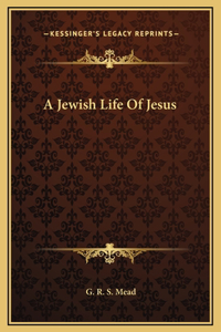 A Jewish Life Of Jesus
