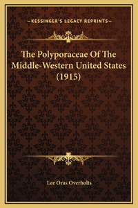 The Polyporaceae Of The Middle-Western United States (1915)