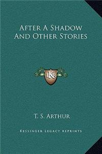 After A Shadow And Other Stories