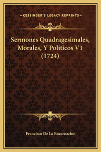 Sermones Quadragesimales, Morales, Y Politicos V1 (1724)