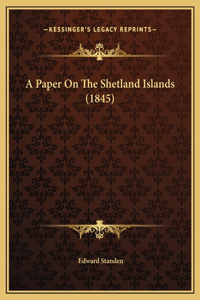 A Paper On The Shetland Islands (1845)