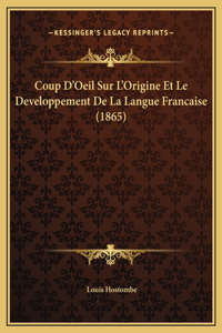 Coup D'Oeil Sur L'Origine Et Le Developpement De La Langue Francaise (1865)