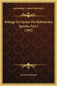 Beitrage Zur Syntax Der Hebraischen Sprache, Part 2 (1892)