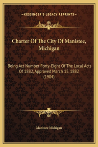 Charter Of The City Of Manistee, Michigan