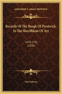 Records Of The Burgh Of Prestwick, In The Sheriffdom Of Ayr
